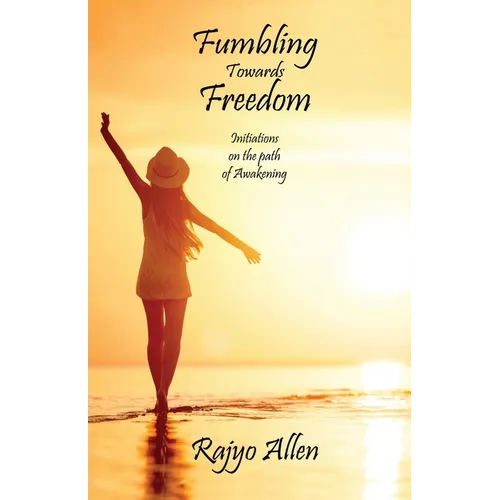 Fumbling Towards Freedom: Initiations on the path of Awakening - Paperback | Books | Wiccan Center