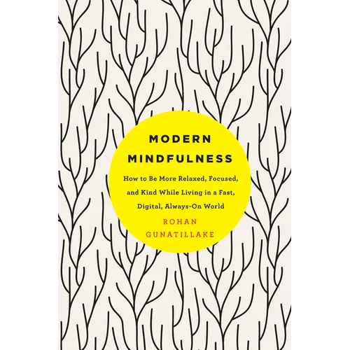 Modern Mindfulness: How to Be More Relaxed, Focused, and Kind While Living in a Fast, Digital, Always-On World - Paperback | Books | Wiccan Center