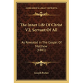The Inner Life Of Christ V2, Servant Of All: As Revealed In The Gospel Of Matthew (1883) - Paperback | Books | Wiccan Center