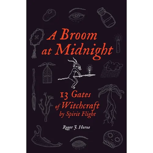 A Broom at Midnight: 13 Gates of Witchcraft by Spirit Flight - Paperback | Books | Wiccan Center