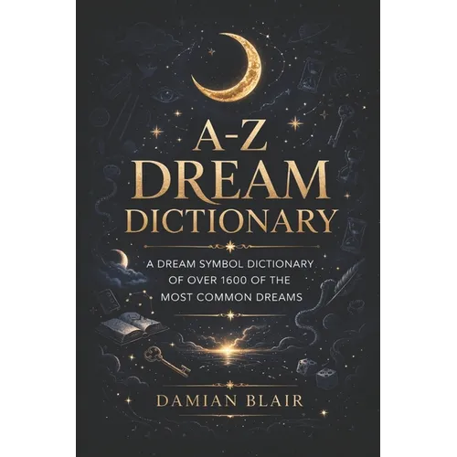 A-Z Dream Dictionary: A Dream Symbol Dictionary of Over 1600 of the Most Common Dreams - Paperback | Books | Wiccan Center
