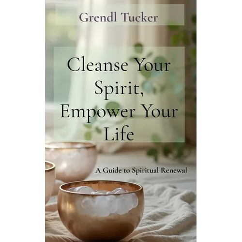 Cleanse Your Spirit, Empower Your Life: A Guide to Spiritual Renewal - Paperback | Books | Wiccan Center