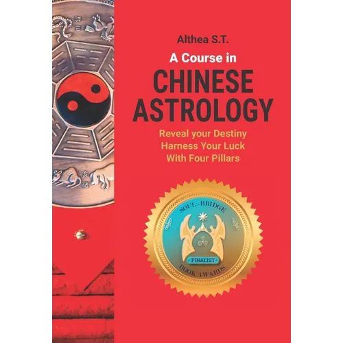 A Course in Chinese Astrology: Reveal Your Destiny, Harness Your Luck with Four Pillars - Paperback | Books | Wiccan Center