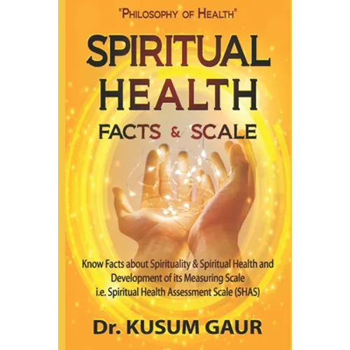 Spiritual Health: Facts & Scale: Know facts about Spirituality & Spiritual Health and development of its measuring scale i.e. Spiritual - Paperback | Books | Wiccan Center