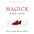 Magick Made Easy: Charms, Spells, Potions and Power - Paperback | Books | Wiccan Center