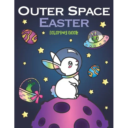 Outer Space Easter Coloring Book: of Animal Astronauts, Egg Galaxy Planets, UFO Space Ships and Easter Bunny Aliens - Paperback | Books | Wiccan Center