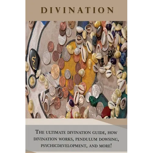 Divination: The ultimate divination guide, how divination works, pendulum dowsing, psychic development, and more! - Paperback | Books | Wiccan Center