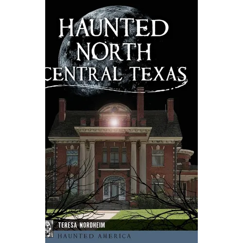 Haunted North Central Texas - Hardcover | Books | Wiccan Center