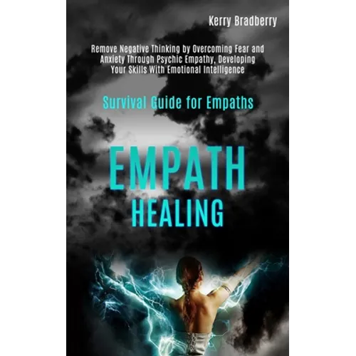 Empath Healing: Remove Negative Thinking by Overcoming Fear and Anxiety Through Psychic Empathy, Developing Your Skills With Emotional Intelligence (S - Paperback | Books | Wiccan Center