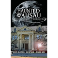 Haunted Wausau: The Ghostly History of Big Bull Falls - Hardcover | Books | Wiccan Center