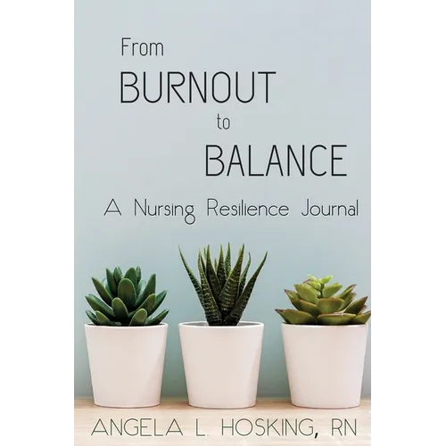 From Burnout to Balance: A Nursing Resilience Journal - Paperback | Books | Wiccan Center
