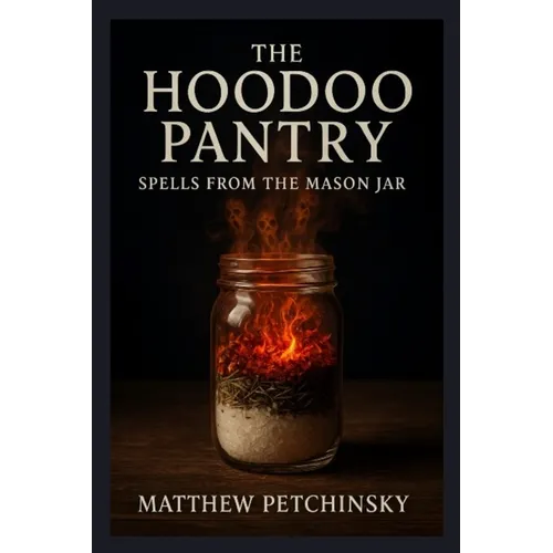 The Hoodoo Pantry: Spells from the Mason Jar - Paperback | Books | Wiccan Center