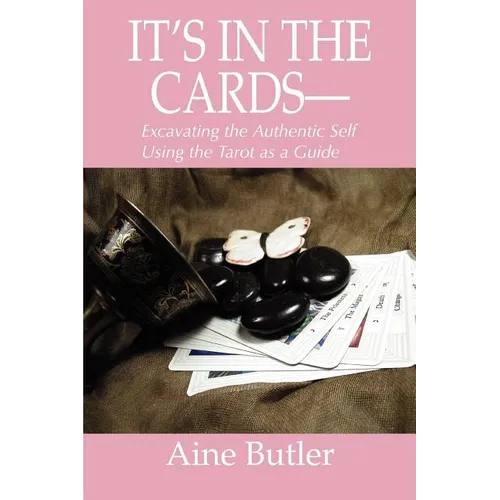 It's in the Cards--: Excavating the Authentic Self Using the Tarot as a Guide - Paperback | Books | Wiccan Center