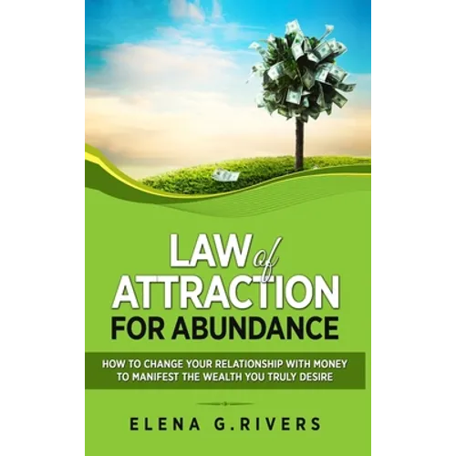 Law of Attraction for Abundance: How to Change Your Relationship with Money to Manifest the Wealth You Truly Desire - Hardcover | Books | Wiccan Center