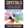 Crystals: Crystal Healing for Beginners, Discover the Healing Power of Crystals and Minerals - Paperback | Books | Wiccan Center