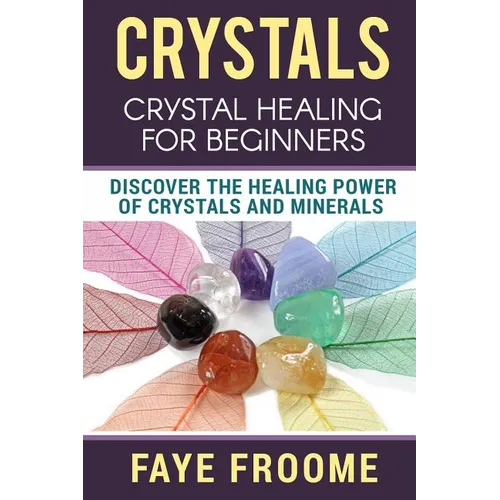 Crystals: Crystal Healing for Beginners, Discover the Healing Power of Crystals and Minerals - Paperback | Books | Wiccan Center