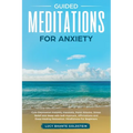 Guided Meditations for Anxiety: Cure Depression Instantly, Insomnia, Panic Attacks, Stress Relief and Sleep with Self-Hypnosis, Affirmations and Deep - Paperback | Books | Wiccan Center