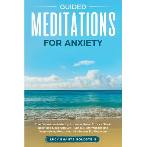 Guided Meditations for Anxiety: Cure Depression Instantly, Insomnia, Panic Attacks, Stress Relief and Sleep with Self-Hypnosis, Affirmations and Deep - Paperback | Books | Wiccan Center