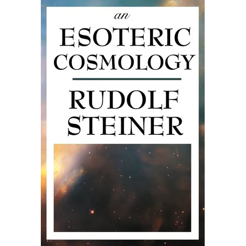 An Esoteric Cosmology: An Anthroposophical Account of the Cosmos, Earth, and Human Evolution - Paperback | Books | Wiccan Center