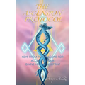 The Ascension Protocol: Keys from the Dragons for Accessing Your Divine Human Blueprint - Hardcover | Books | Wiccan Center