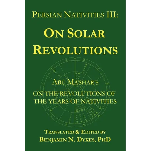 Persian Nativities III: Abu Ma'shar on Solar Revolutions - Paperback | Books | Wiccan Center