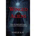 Winged Aliens: A theory that that winged cryptid creatures are aliens and/or interdimensional beings - Paperback | Books | Wiccan Center