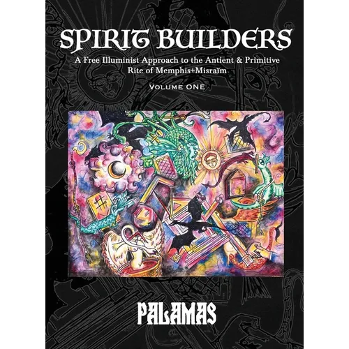 Spirit Builders: A Free Illuminist Approach to the Antient & Primitive Rite of Memphis+Misraïm, Volume One - Hardcover | Books | Wiccan Center