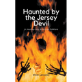 Haunted by the Jersey Devil: A Journey into American Folklore - Paperback | Books | Wiccan Center