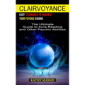 Clairvoyance: Easy Techniques to Enhance Your Psychic Visions (The Ultimate Guide to Aura Reading and Other Psychic Abilities) - Paperback | Books | Wiccan Center