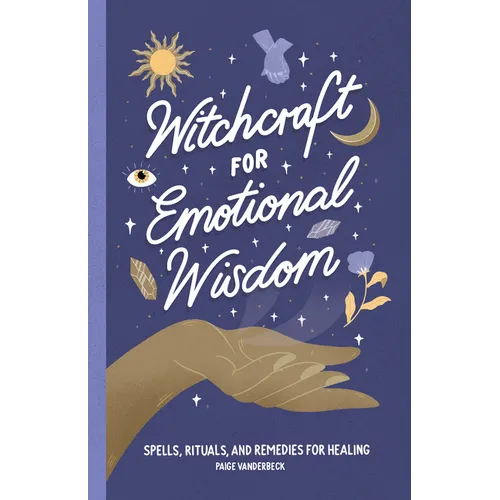 Witchcraft for Emotional Wisdom: Spells, Rituals, and Remedies for Healing - Paperback | Books | Wiccan Center