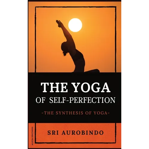 The Yoga of Self-Perfection: The Synthesis of Yoga - Hardcover | Books | Wiccan Center