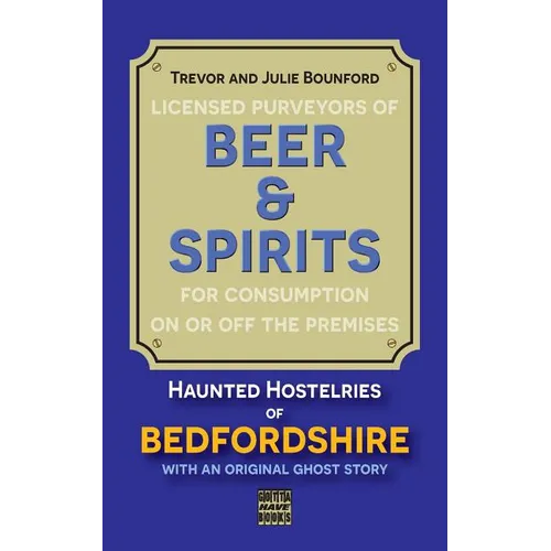Beer and Spirits: Haunted Hostelries of Bedfordshire - Paperback | Books | Wiccan Center