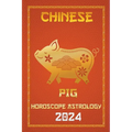 Pig Chinese Horoscope 2024 - Paperback