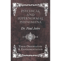 Psychical and Supernormal Phenomena - Their Observation and Experimentation - Paperback | Books | Wiccan Center
