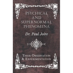 Psychical and Supernormal Phenomena - Their Observation and Experimentation - Paperback | Books | Wiccan Center