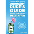 An Ordinary Dude's Guide to Meditation: Learn how to meditate easily - without the religion, fluff or hippie stuff - Paperback | Books | Wiccan Center