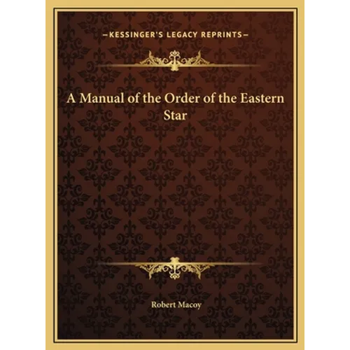 A Manual of the Order of the Eastern Star - Hardcover | Books | Wiccan Center