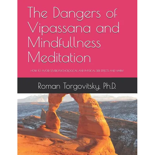 The Dangers of Vipassana and Mindfullness Meditation: How to Avoid Severe Psychological and Physical Side Effects and Harm - Paperback | Books | Wiccan Center