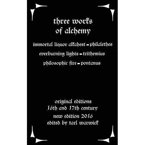 Three Works on Alchemy: The Immortal Liquor Alkahest, Everburning Lights, and Philosophic Fire - Paperback | Books | Wiccan Center