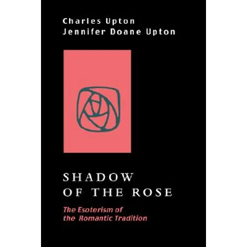 Shadow of the Rose: The Esoterism of the Romantic Tradition - Paperback | Books | Wiccan Center