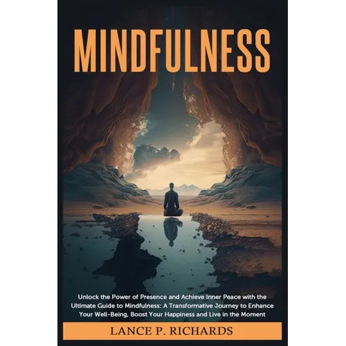 Mindfulness: Unlock the Power of Presence and Achieve Inner Peace with the Ultimate Guide to Mindfulness: A Transformative Journey to Enhance Your Wel - Paperback | Books | Wiccan Center