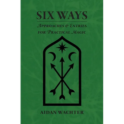 Six Ways: Approaches & Entries for Practical Magic - Paperback | Books | Wiccan Center