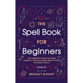 The Spell Book For Beginners: The Complete Guide to Using Candles, Crystals, and Herbs in Over 150 Magic Spells: The Complete Guide to Using Candles, - Hardcover | Books | Wiccan Center