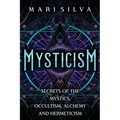 Mysticism: Secrets of the Mystics, Occultism, Alchemy and Hermeticism - Paperback | Books | Wiccan Center