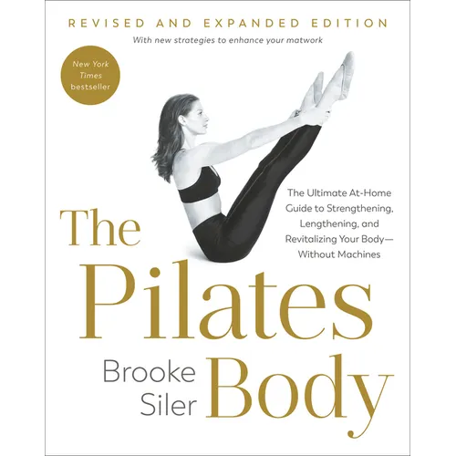 The Pilates Body, Revised and Expanded Edition: The Ultimate At-Home Guide to Strengthening, Lengthening, and Revitalizing Your Body--Without Machines - Paperback | Books | Wiccan Center