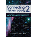 Connecting with the Arcturians 2: Planetary Transformation from a Galactic Perspective - Paperback