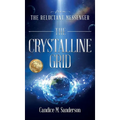 From the Reluctant Messenger: The Crystalline Grid - Hardcover | Books | Wiccan Center