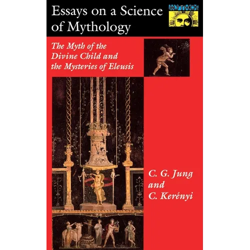 Essays on a Science of Mythology: The Myth of the Divine Child and the Mysteries of Eleusis - Paperback | Books | Wiccan Center