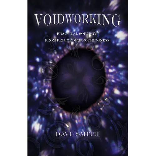 Voidworking: Practical Sorcery From Primordial Nothingness - Paperback | Books | Wiccan Center