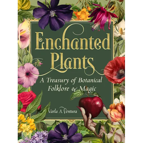 Enchanted Plants: A Treasury of Botanical Folklore and Magic - Hardcover | Books | Wiccan Center